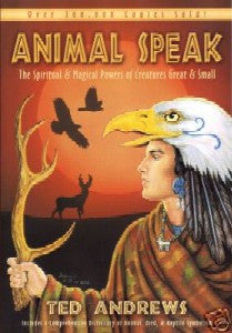 Animal Speak: The Spiritual &amp; Magical Powers of Creatures Great &amp; Small Book